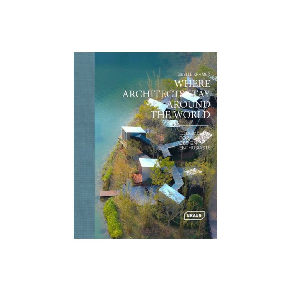 Braun Publishing AG Where Architects Stay Around the World (inbunden, eng)