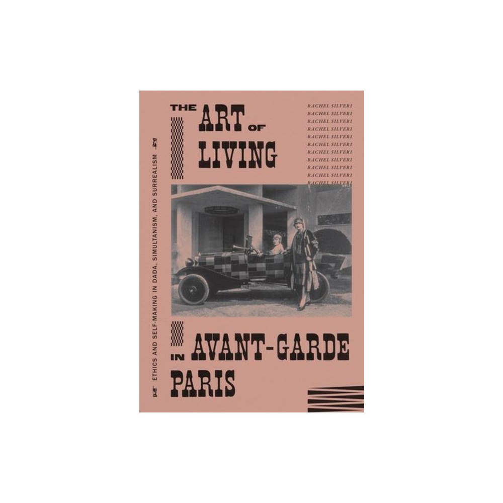 The university of chicago press The Art of Living in Avant-Garde Paris (inbunden, eng)