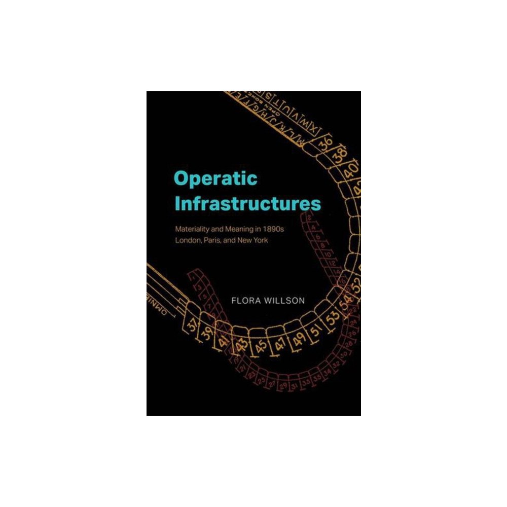 The university of chicago press Operatic Infrastructures (inbunden, eng)