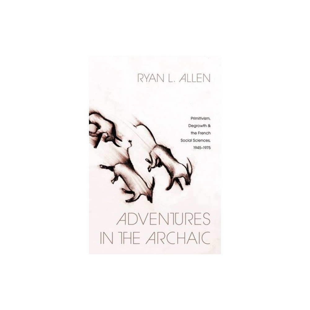 The university of chicago press Adventures in the Archaic (häftad, eng)
