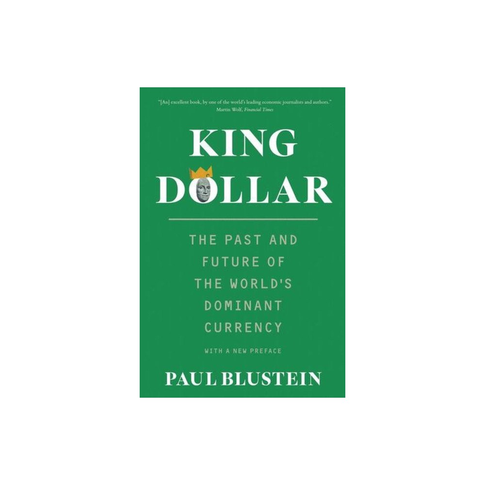 Yale university press King Dollar – The Past and Future of the World`s Dominant Currency (häftad, eng)