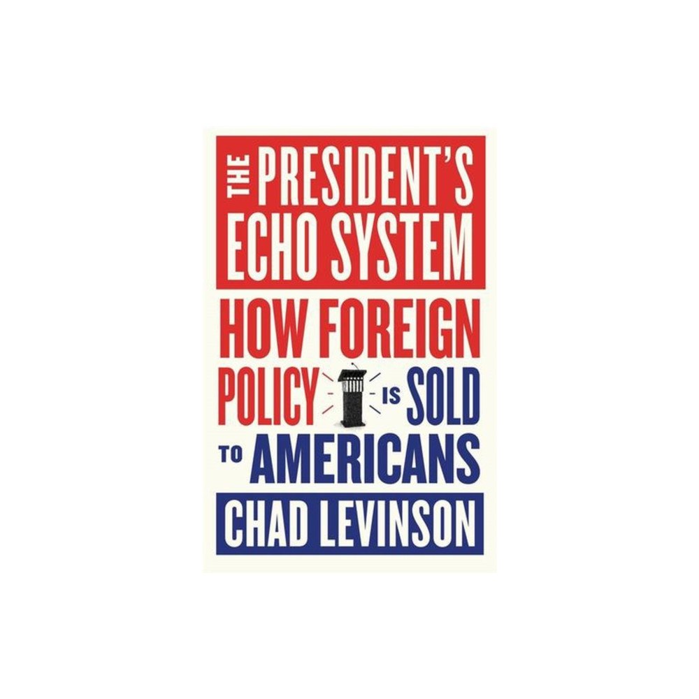 Harvard university press The President's Echo System (inbunden, eng)