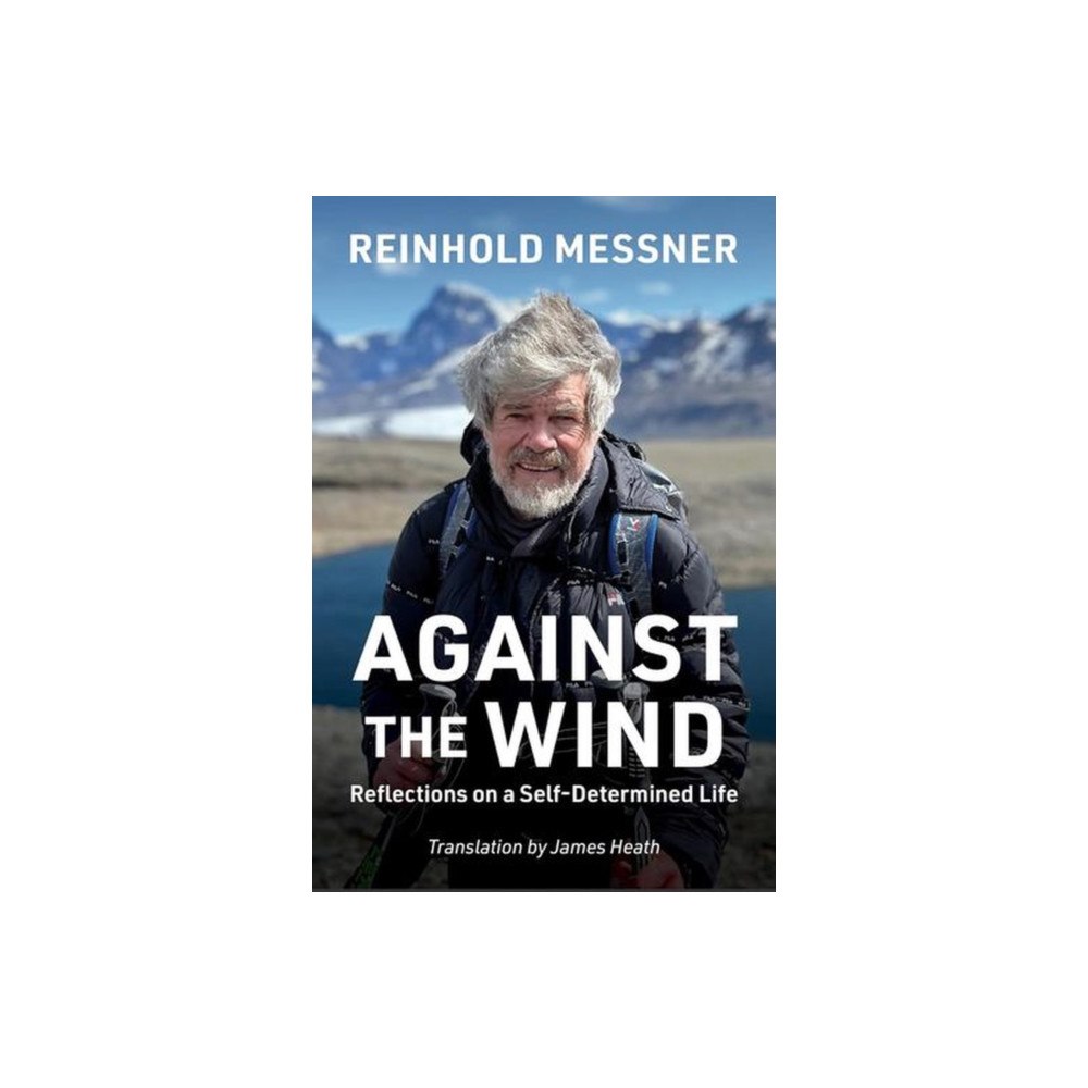 Mountaineers Books Against the Wind (häftad, eng)