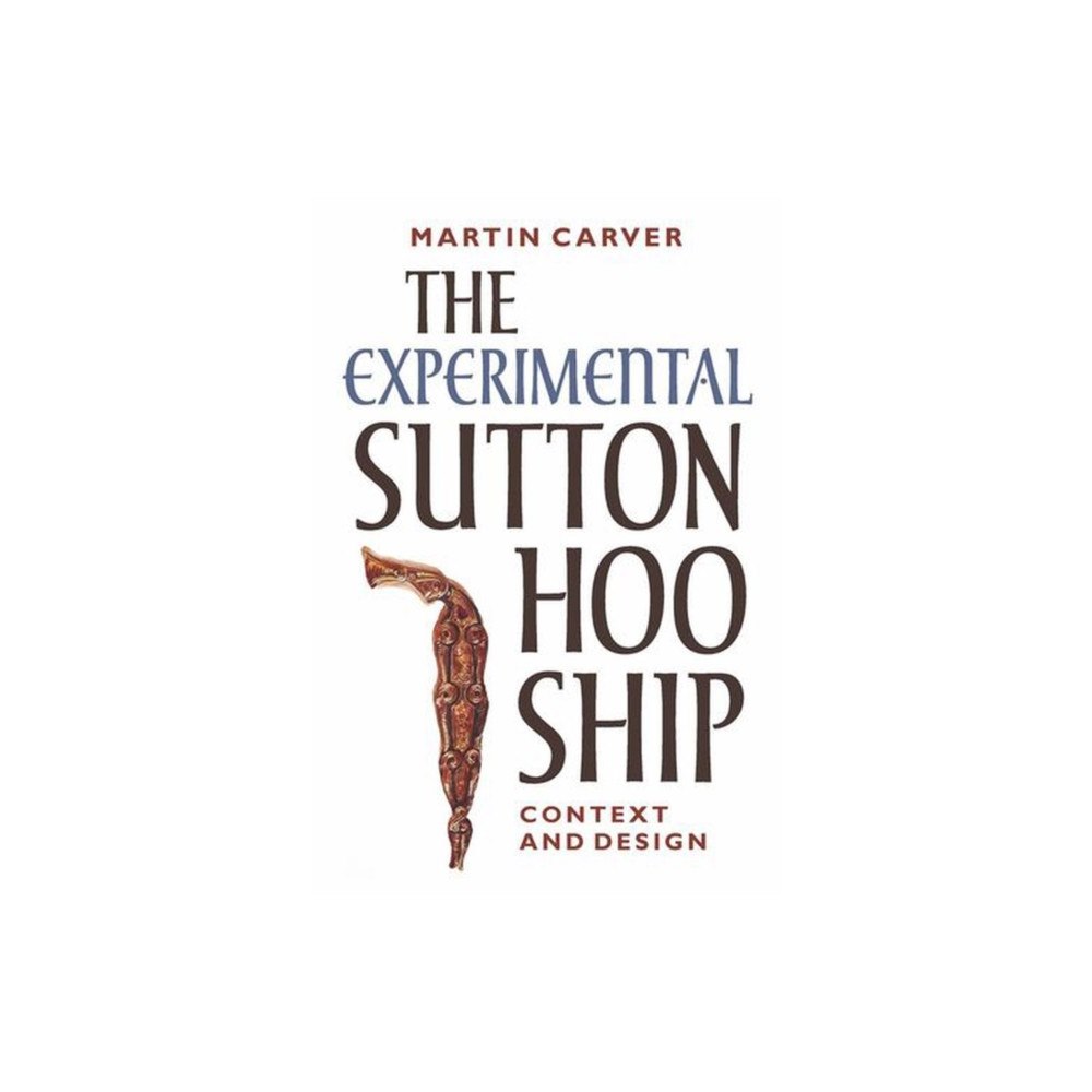 Boydell & Brewer Ltd The Experimental Sutton Hoo Ship (häftad, eng)