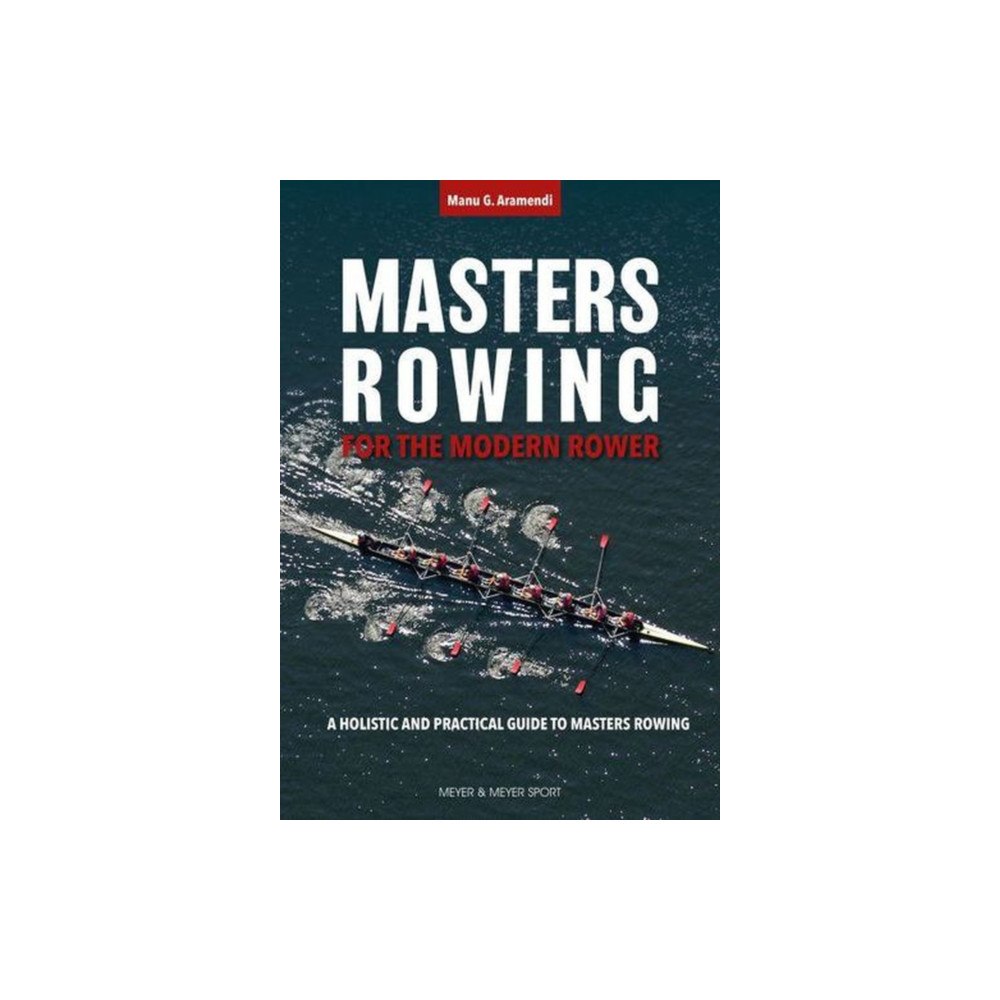 Meyer & Meyer Sport (UK) Ltd Masters Rowing for the Modern Rower (häftad, eng)