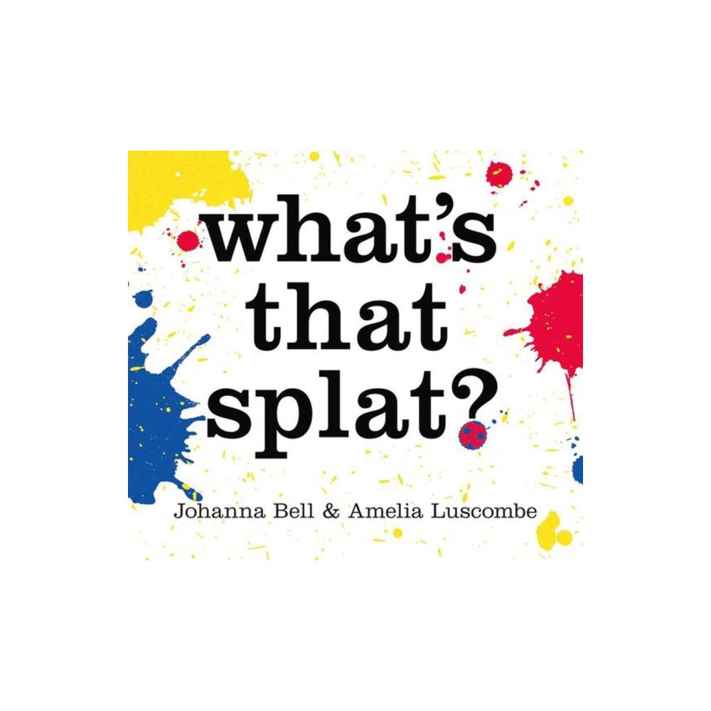 Thames and Hudson (Australia) Pty Ltd What's that Splat? (inbunden, eng)