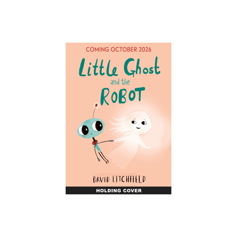 Quarto Publishing Plc Little Ghost and the Robot (inbunden, eng)
