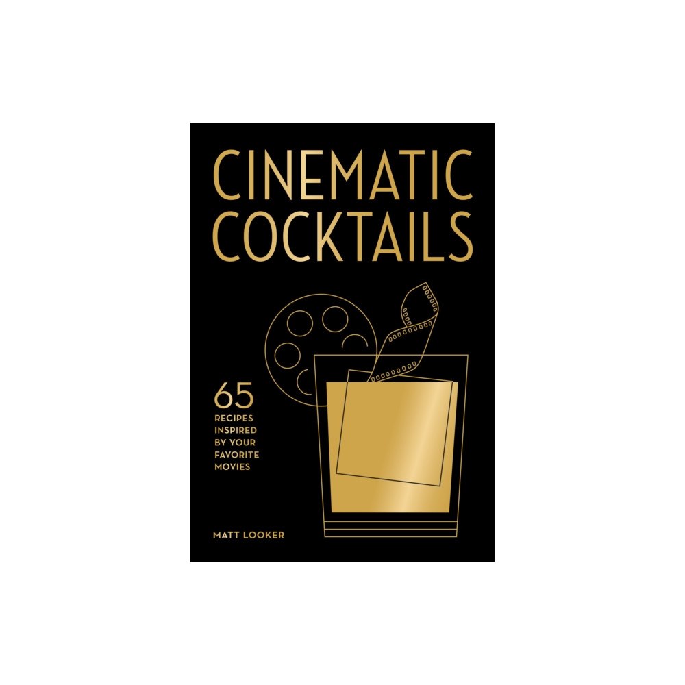 Quarto Publishing Group USA Inc Cinematic Cocktails (inbunden, eng)