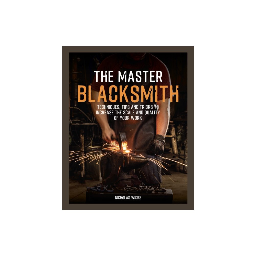 Quarto Publishing Group USA Inc The Master Blacksmith (inbunden, eng)