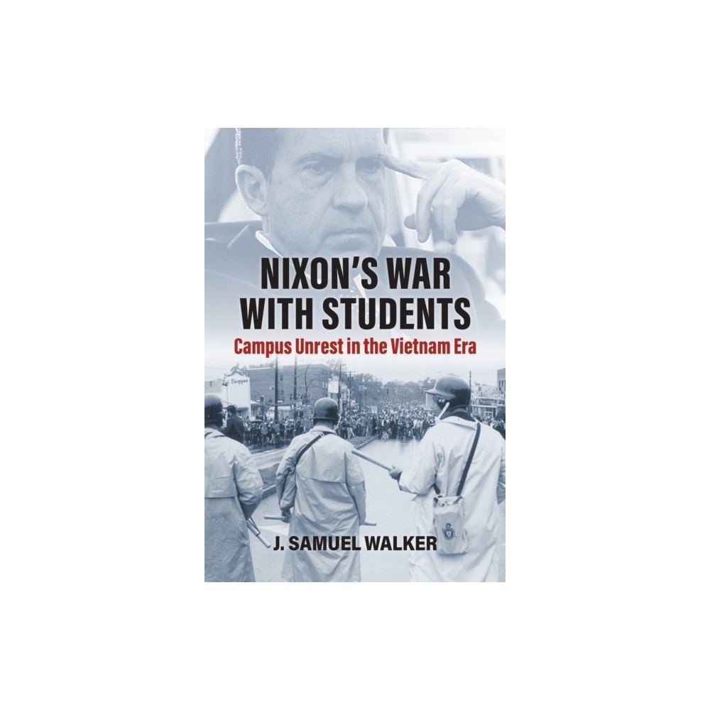 University Press of Kansas Nixon's War with Students (inbunden, eng)