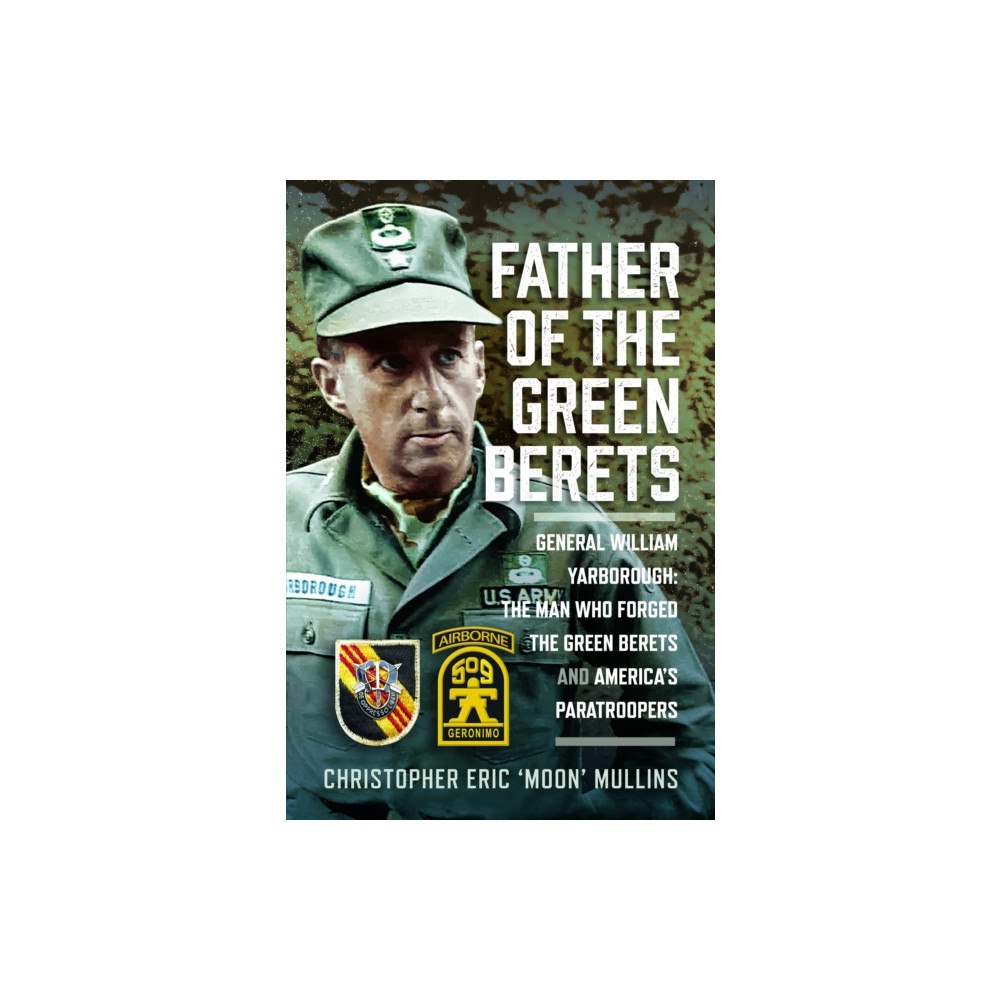 Pen & Sword Books Ltd Father of the Green Berets (inbunden, eng)