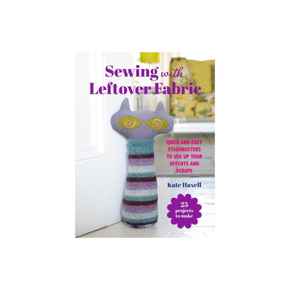 Ryland, Peters & Small Ltd Sewing with Leftover Fabric (häftad, eng)