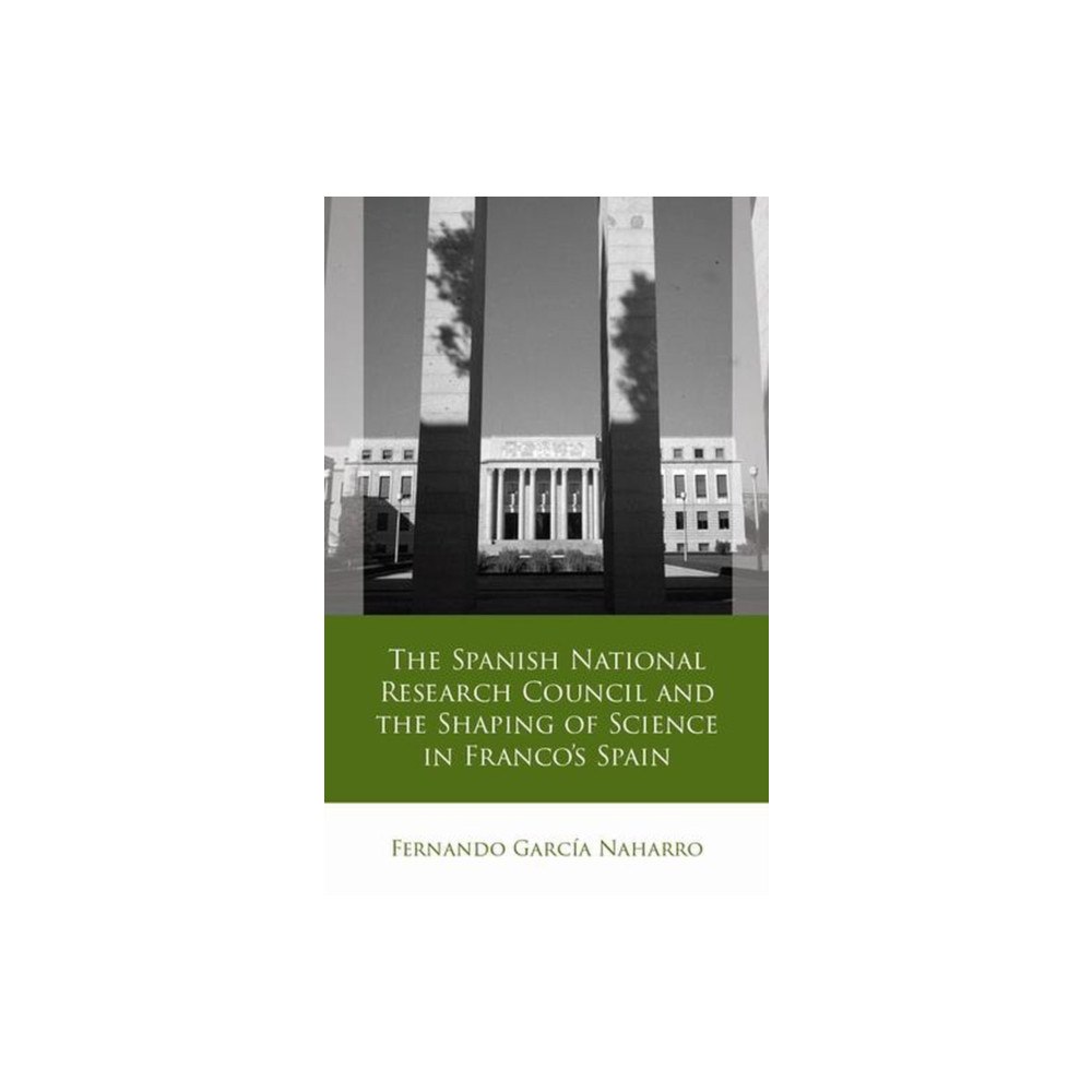 University of wales press The Spanish National Research Council and the Shaping of Science in Franco´s Spain (inbunden, eng)