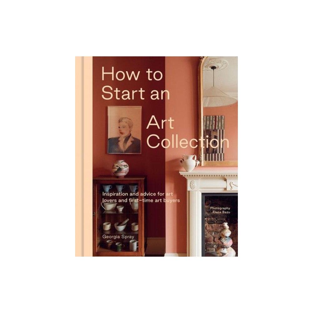 Thames and Hudson (Australia) Pty Ltd How to Start an Art Collection (inbunden, eng)