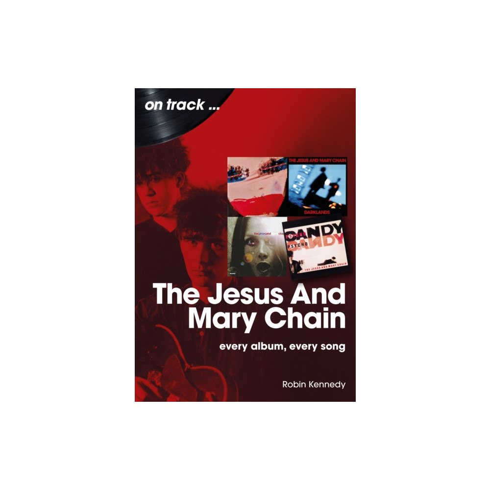 Sonicbond Publishing The Jesus And Mary Chain On Track (häftad, eng)