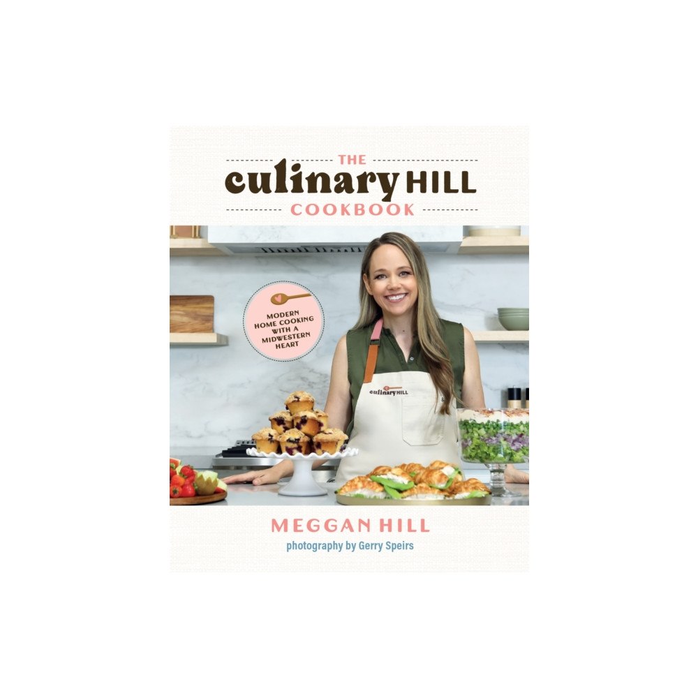 Culinary Hill Inc. The Culinary Hill Cookbook (inbunden, eng)