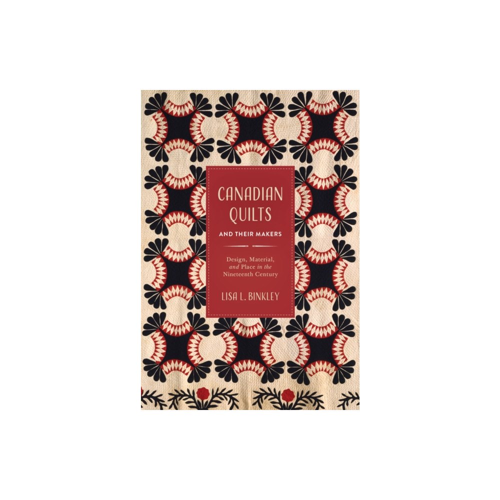 University of british columbia press Canadian Quilts and Their Makers (häftad, eng)