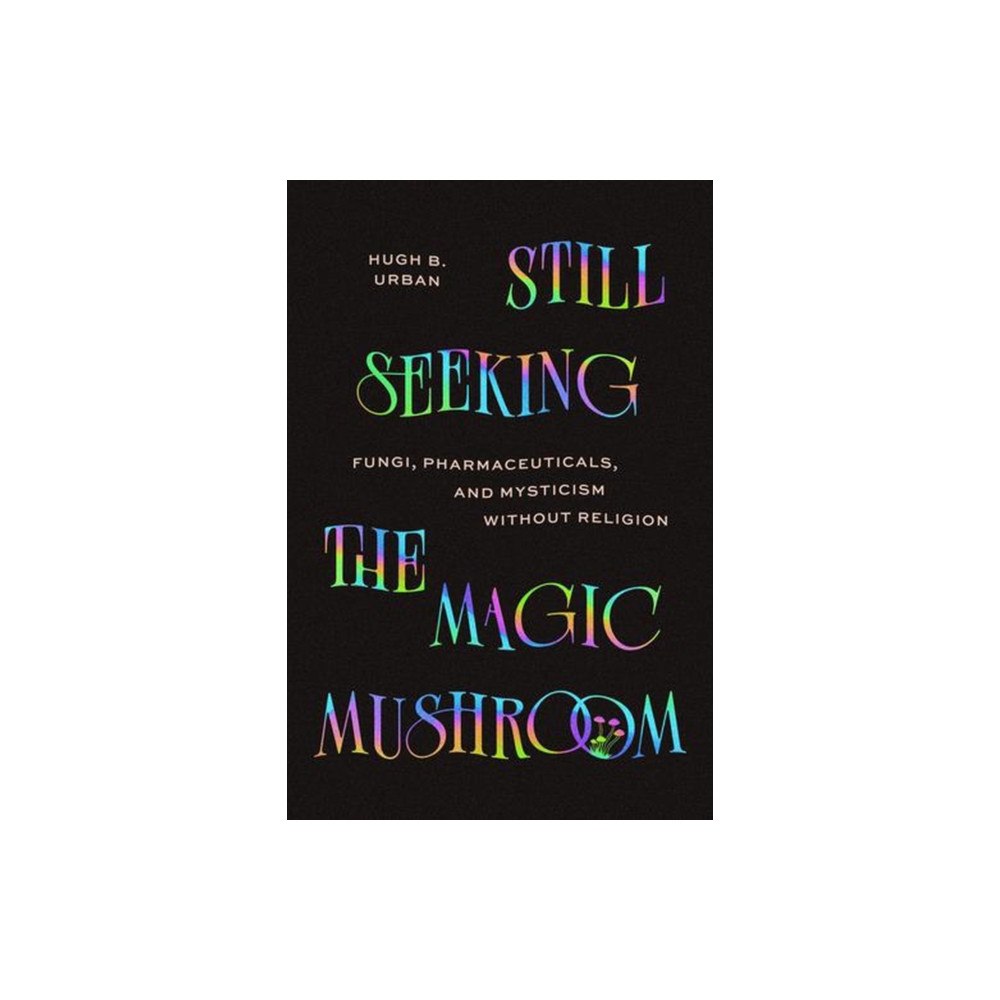 The university of chicago press Still Seeking the Magic Mushroom (häftad, eng)