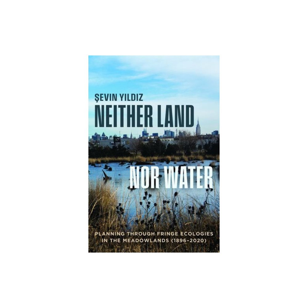 The university of chicago press Neither Land nor Water (häftad, eng)