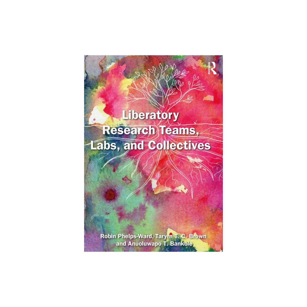 Taylor & francis ltd Liberatory Research Teams, Labs, and Collectives (häftad, eng)
