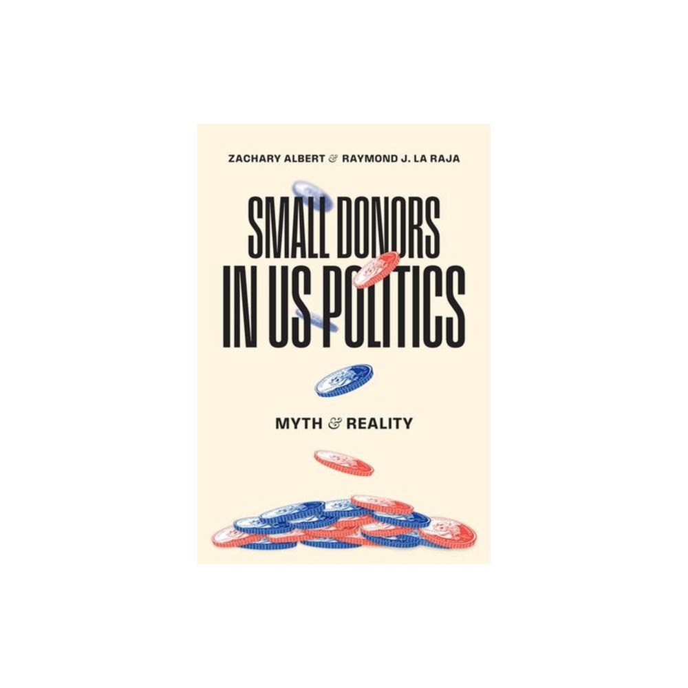 The university of chicago press Small Donors in US Politics (häftad, eng)