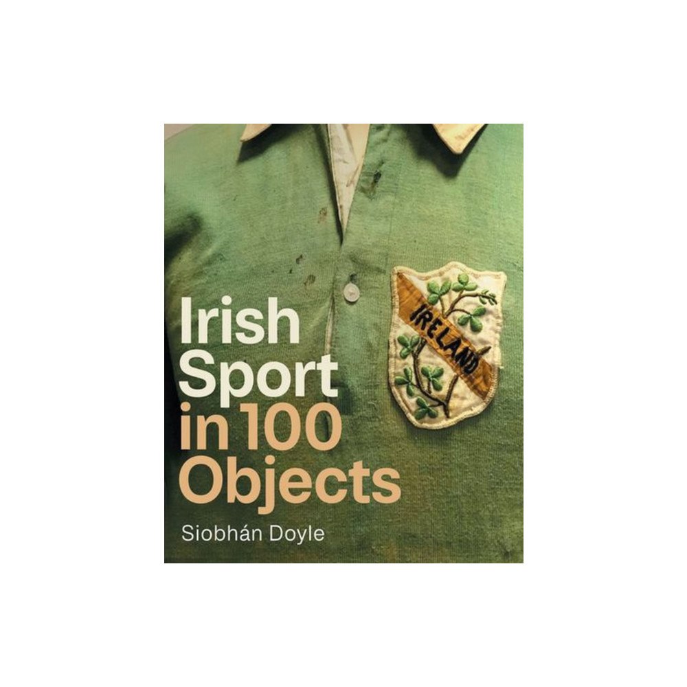 Merrion Press Irish Sport in 100 Objects (inbunden, eng)