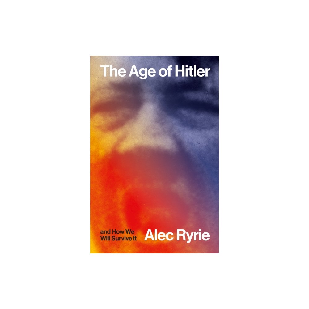 Reaktion Books The Age of Hitler and How We Will Survive It (häftad, eng)