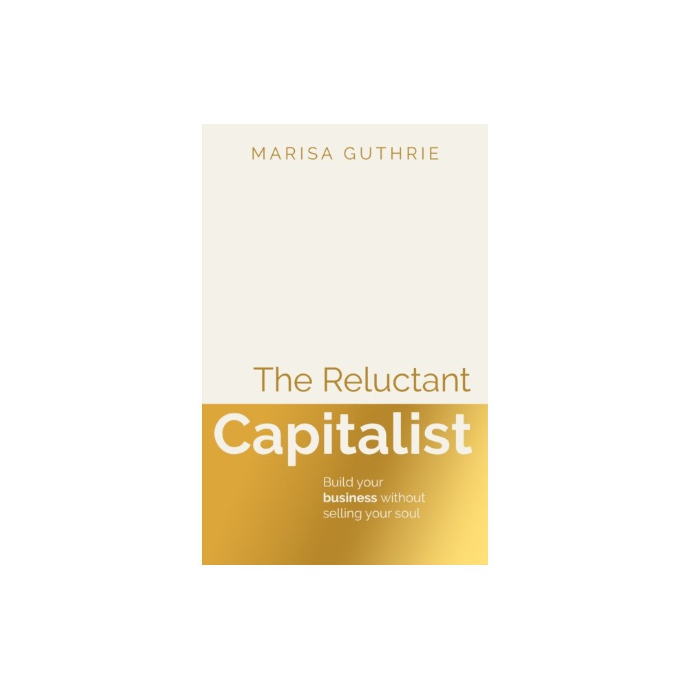 Practical Inspiration Publishing The Reluctant Capitalist (häftad, eng)