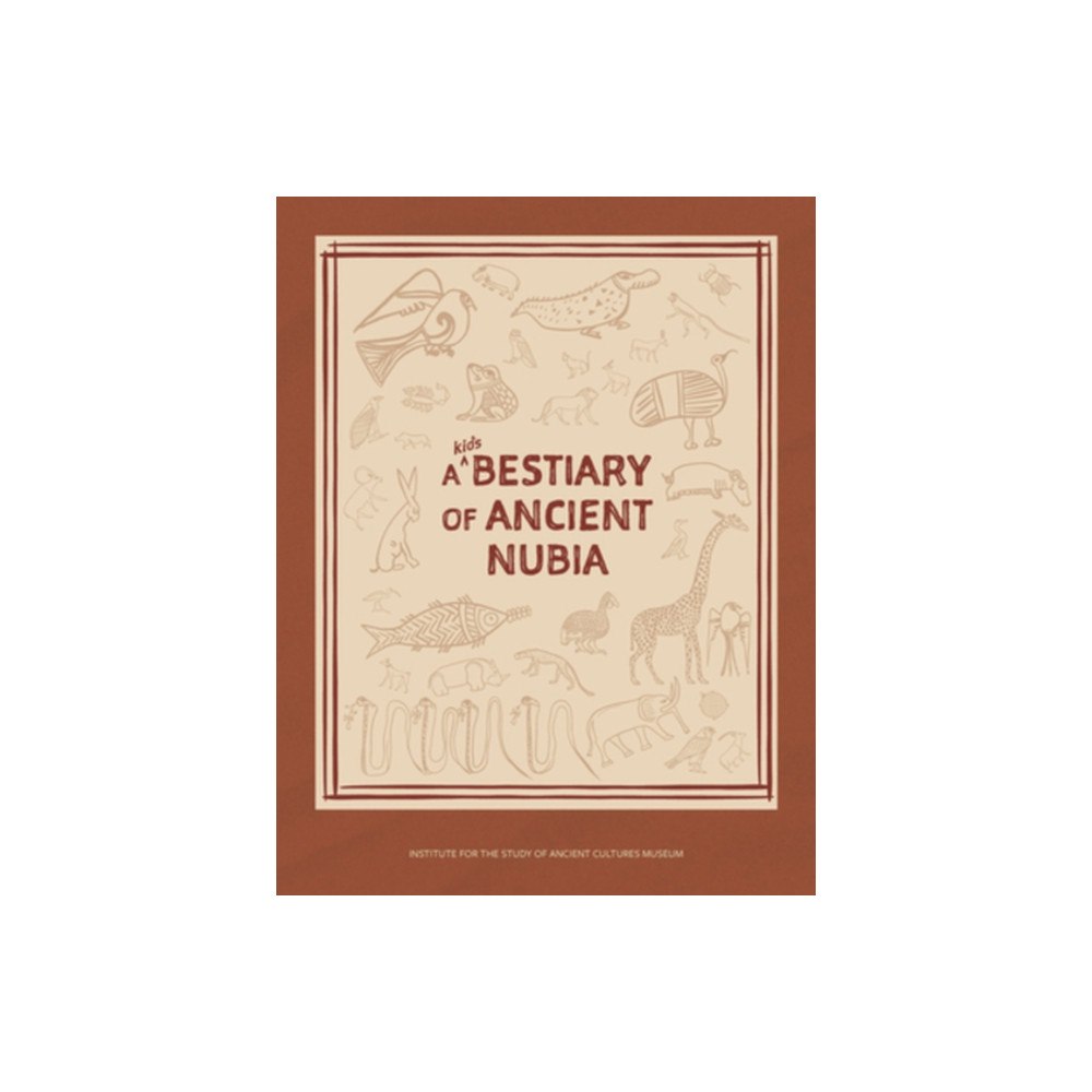 Institute for the Study of Ancient Cultures A Kid's Bestiary of Ancient Nubia (häftad, eng)