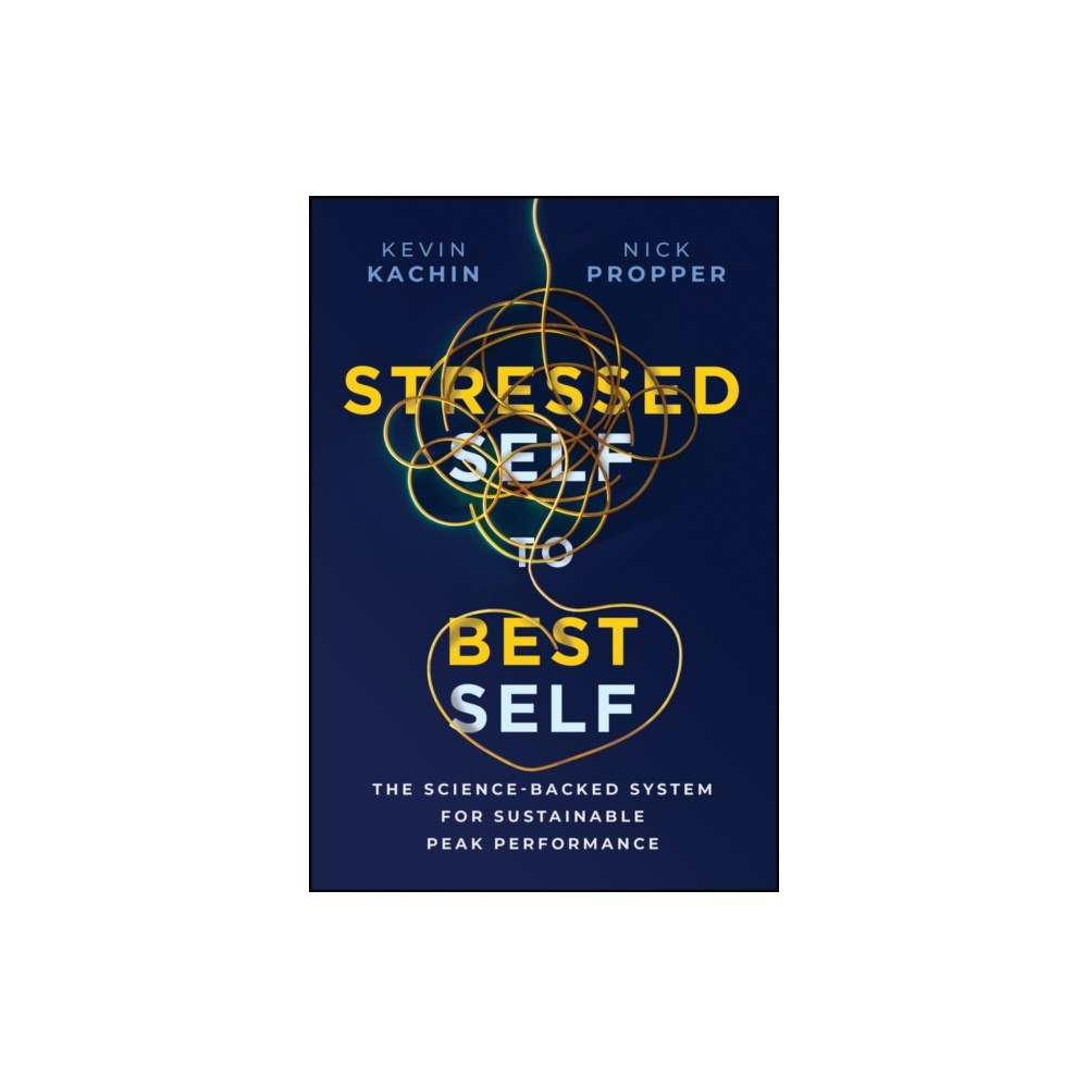 John Wiley & Sons Inc Stressed Self to Best Self (inbunden, eng)