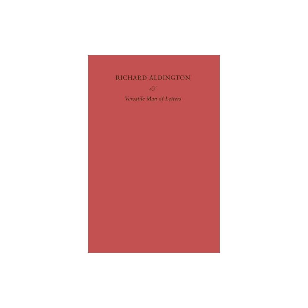 Grolier Club of New York Richard Aldington – Versatile Man of Letters (häftad, eng)