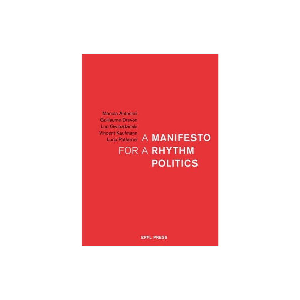 Presses Polytechniques et Universitaires Romandes A Manifesto for a Rhythm Politics (häftad, eng)