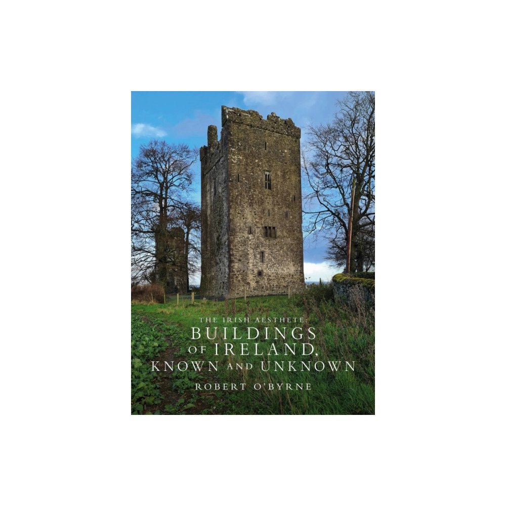 The Lilliput Press Ltd The Irish Aesthete: Buildings of Ireland, Known and Unknown (inbunden, eng)