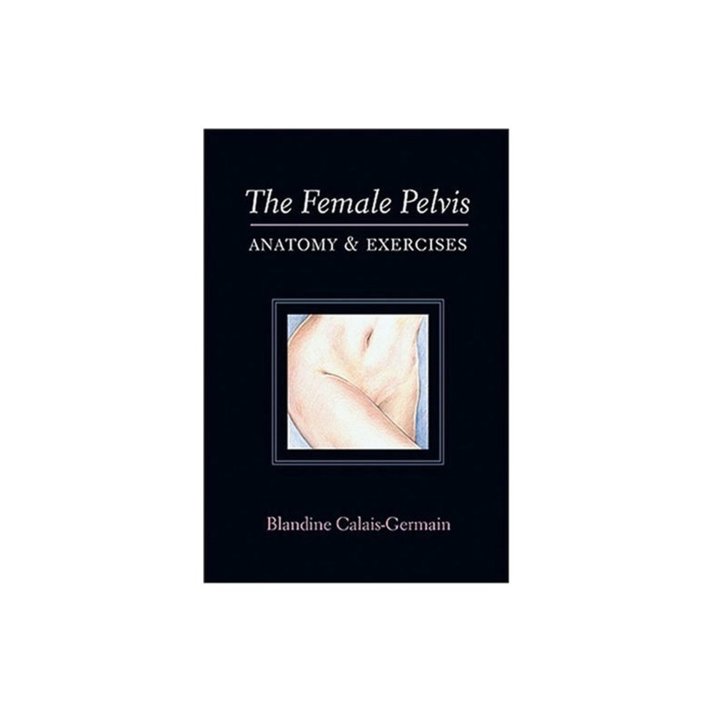 Eastland Press Inc The Female Pelvis (häftad, eng)
