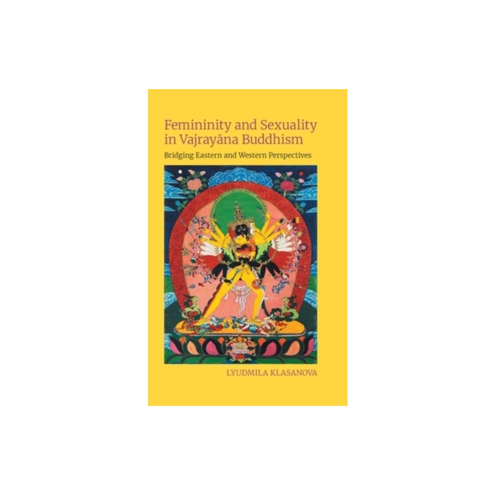 Equinox Publishing Ltd Femininity and Sexuality in Vajrayana Buddhism (inbunden, eng)