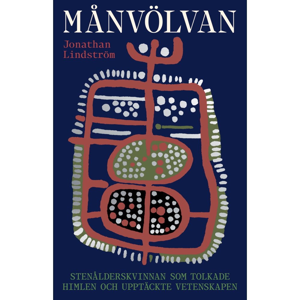 Jonathan Lindström Månvölvan : stenålderskvinnan som tolkade himlen och upptäckt (inbunden)