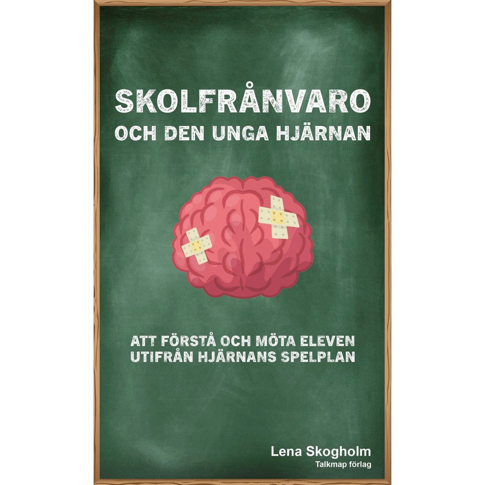 Lena Skogholm Skolfrånvaro och den unga hjärnan : att förstå och möta eleven utifrån hjärnans spelplan (inbunden)