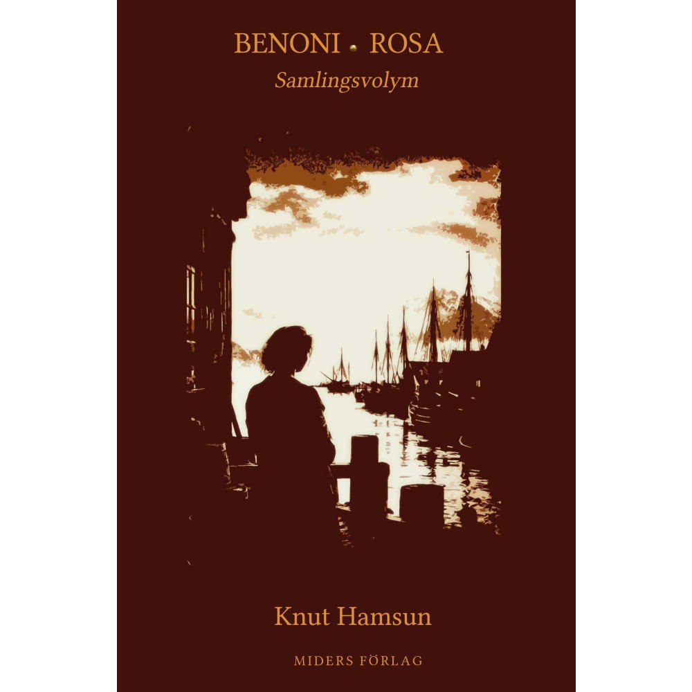Knut Hamsun Benoni & Rosa : samlingsvolym (inbunden)