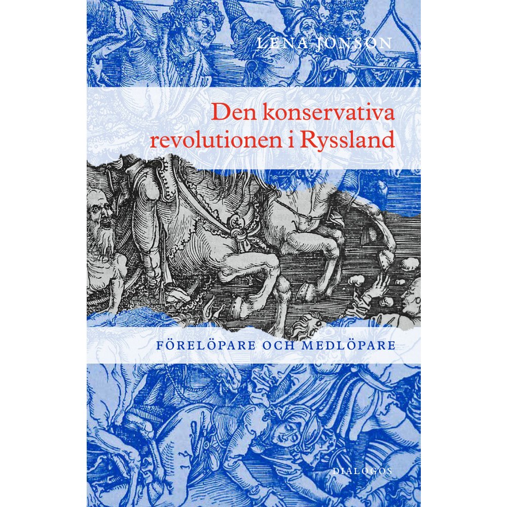 Dialogos Förlag Den konservativa revolutionen i Ryssland : förelöpare och medlöpare (bok, danskt band)