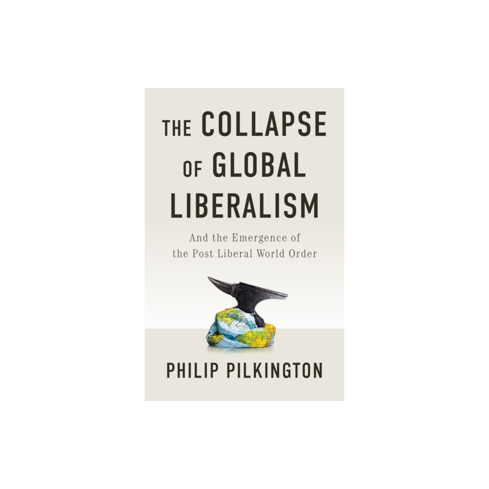 Polity Press Collapse of Global Liberalism (inbunden, eng)