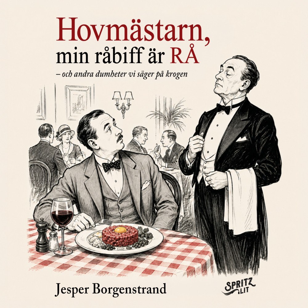 Jesper Borgenstrand Hovmästarn, min råbiff är rå : och andra dumma saker vi säger på krogen (bok, danskt band)