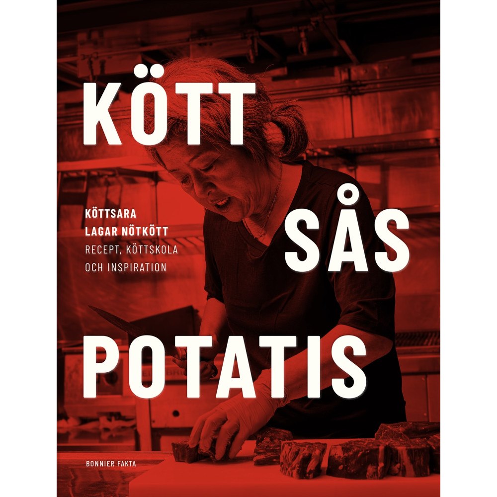 Sara Ljungqvist Kött sås potatis : kött-Sara lagar nötkött - recept, köttskola och inspiration (inbunden)