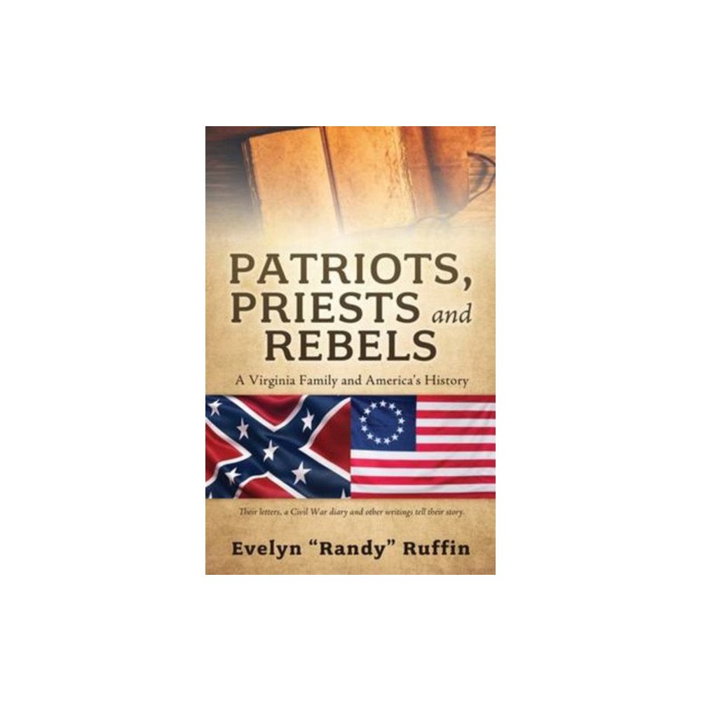 Xulon Press PATRIOTS, PRIESTS AND REBELS (häftad, eng)
