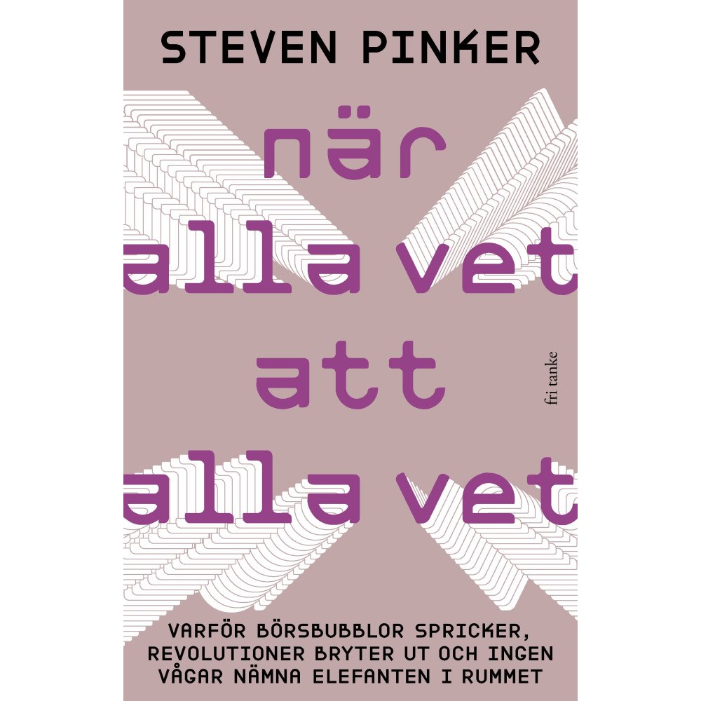Steven Pinker När alla vet att alla vet: Varför börsbubblor spricker, revo (inbunden)