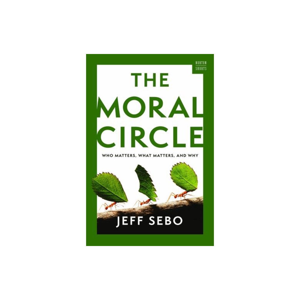 WW Norton & Co The Moral Circle – Who Matters, What Matters, and Why (inbunden, eng)