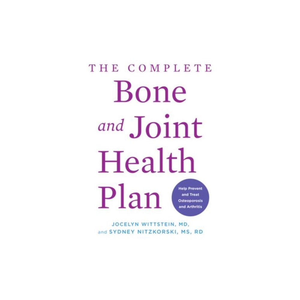 WW Norton & Co The Complete Bone and Joint Health Plan – Help Prevent and Treat Osteoporosis and Arthritis (häftad, eng)