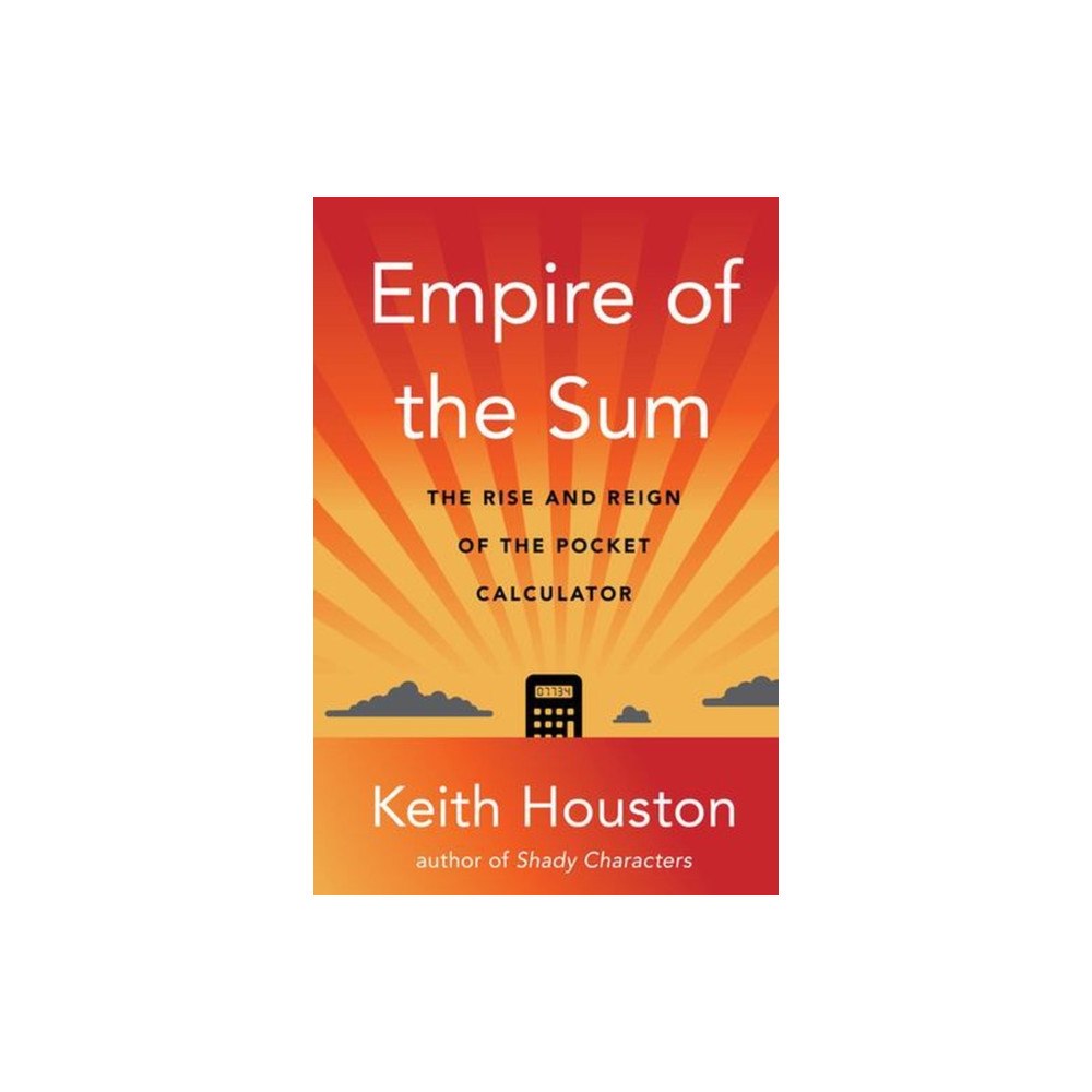 WW Norton & Co Empire of the Sum – The Rise and Reign of the Pocket Calculator (häftad, eng)
