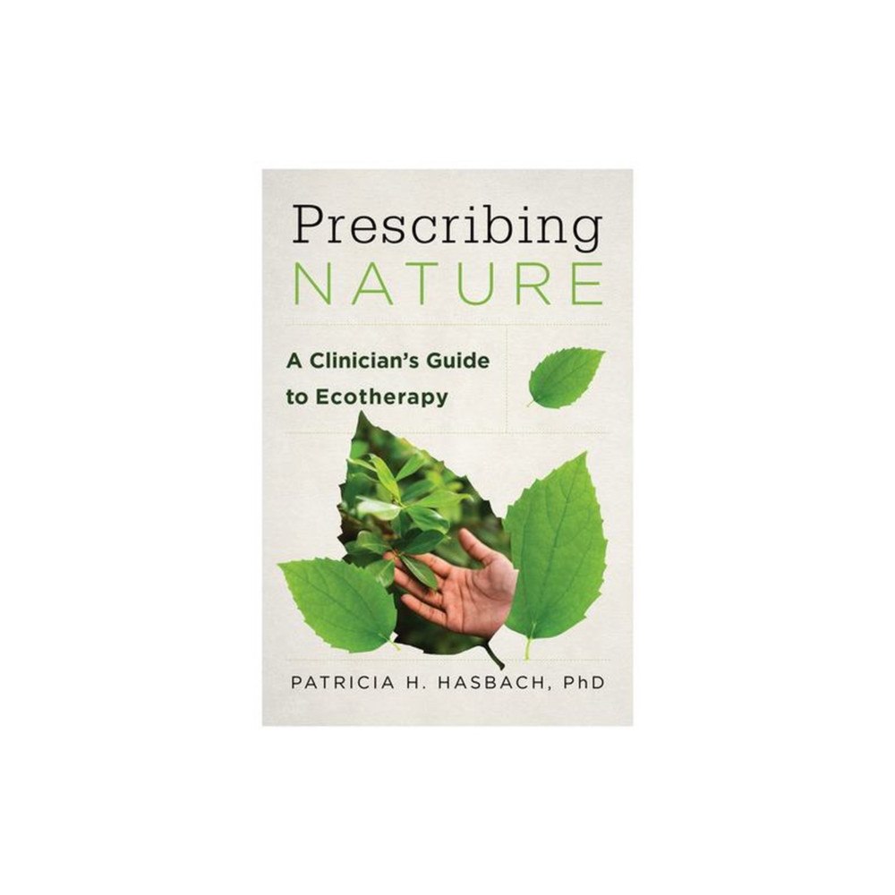 WW Norton & Co Prescribing Nature – A Clinician`s Guide to Ecotherapy (häftad, eng)