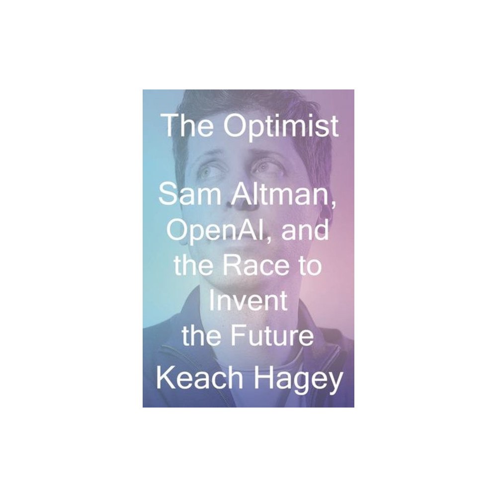 WW Norton & Co The Optimist – Sam Altman, OpenAI, and the Race to Invent the Future (inbunden, eng)