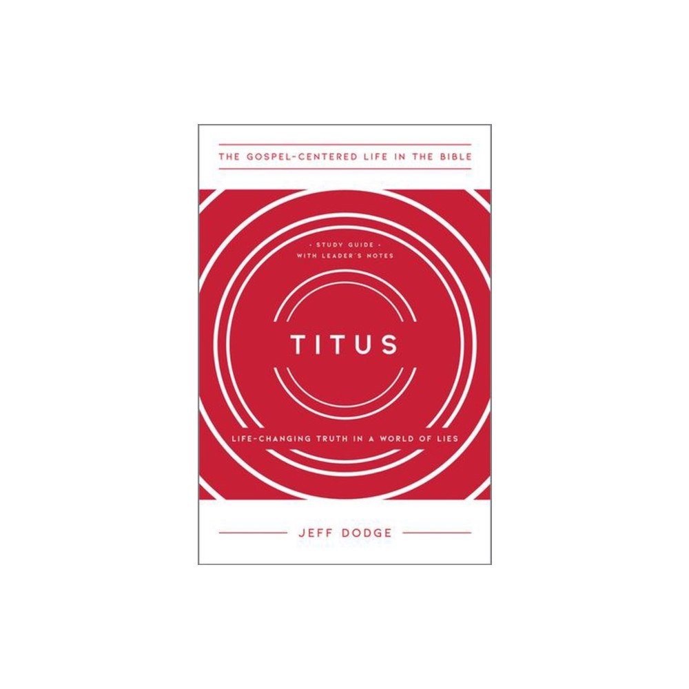 New Growth Press Titus – Life–Changing Truth in a World of Lies, Study Guide with Leader`s Notes (häftad, eng)